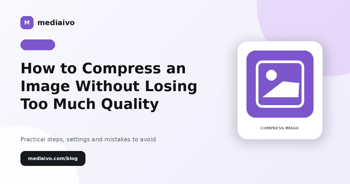 Mediaivo guide illustration for How to Compress an Image Without Losing Too Much Quality.