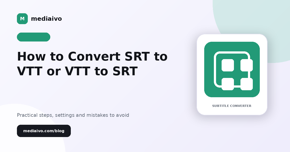 Mediaivo guide illustration for How to Convert SRT to VTT or VTT to SRT.
