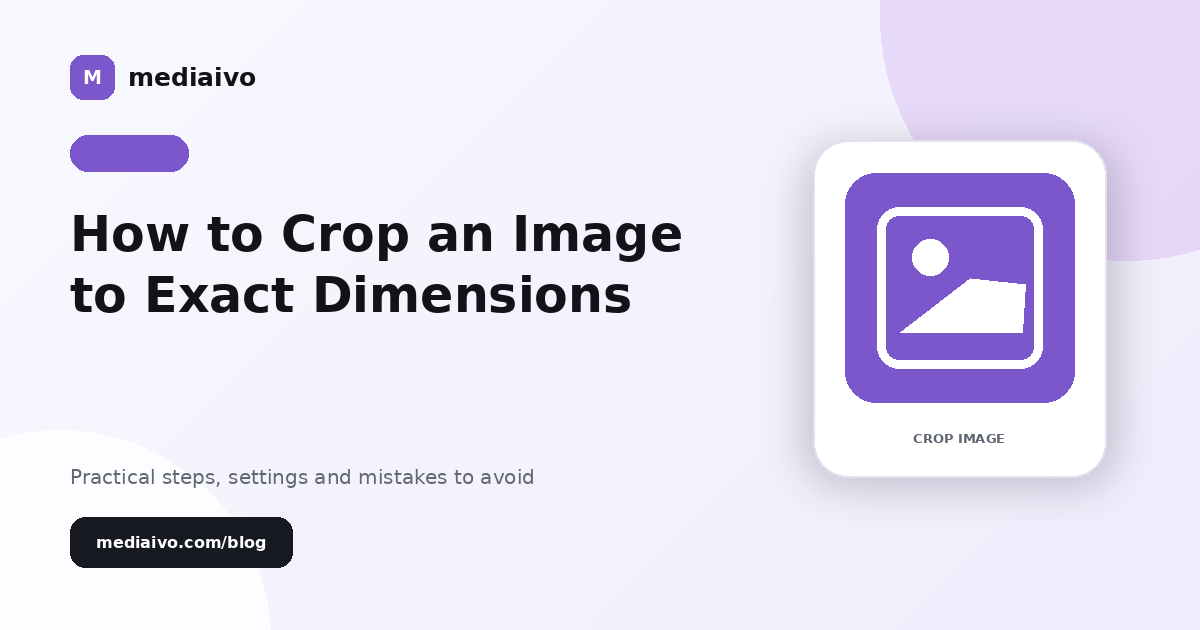 Mediaivo guide illustration for How to Crop an Image to Exact Dimensions.