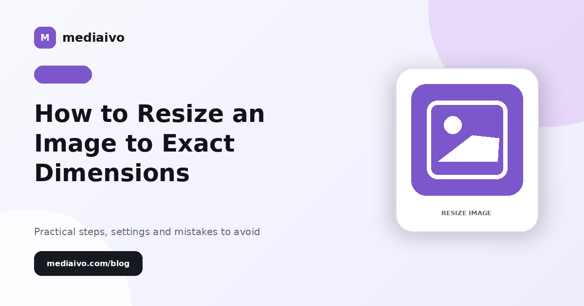 Mediaivo guide illustration for How to Resize an Image to Exact Dimensions.