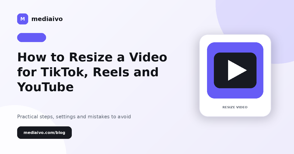 Mediaivo guide illustration for How to Resize a Video for TikTok, Reels and YouTube.