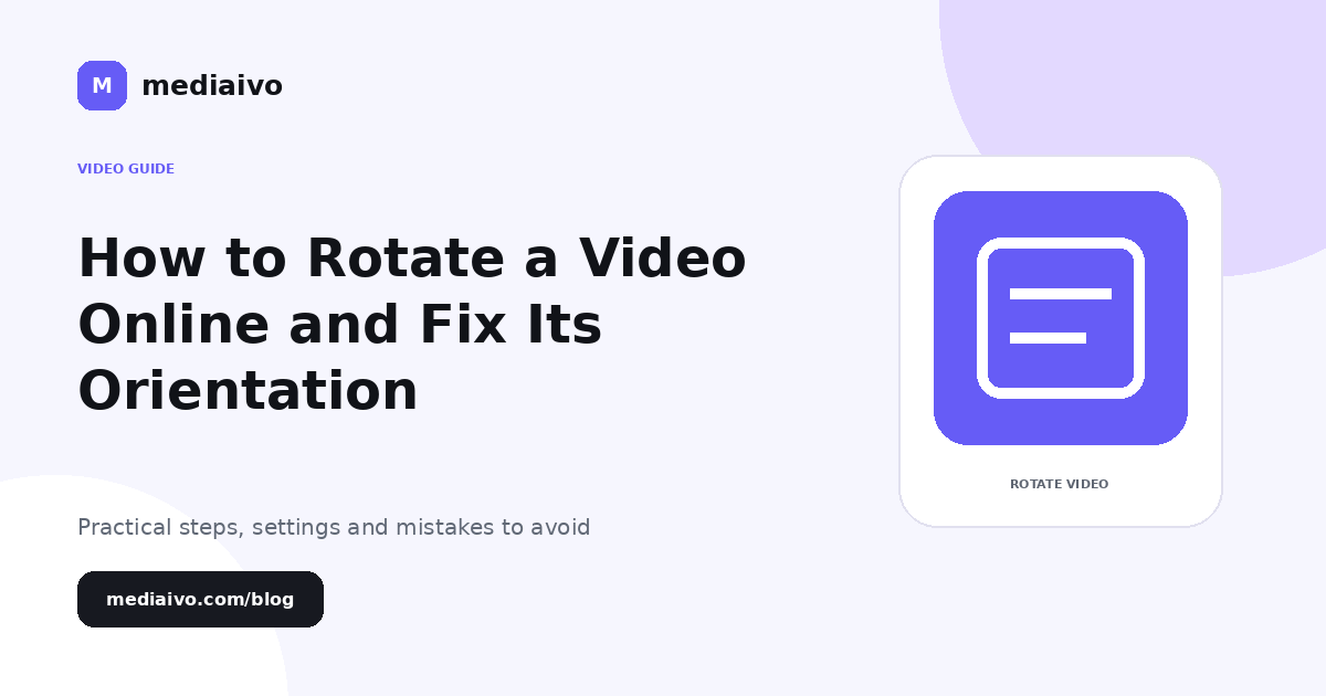 Mediaivo guide illustration for How to Rotate a Video Online and Fix Its Orientation.