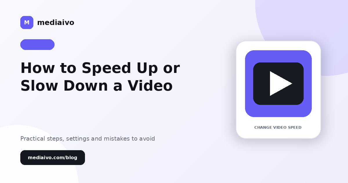 Mediaivo guide illustration for How to Speed Up or Slow Down a Video.