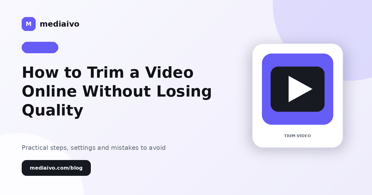 Mediaivo guide illustration for How to Trim a Video Online Without Losing Quality.